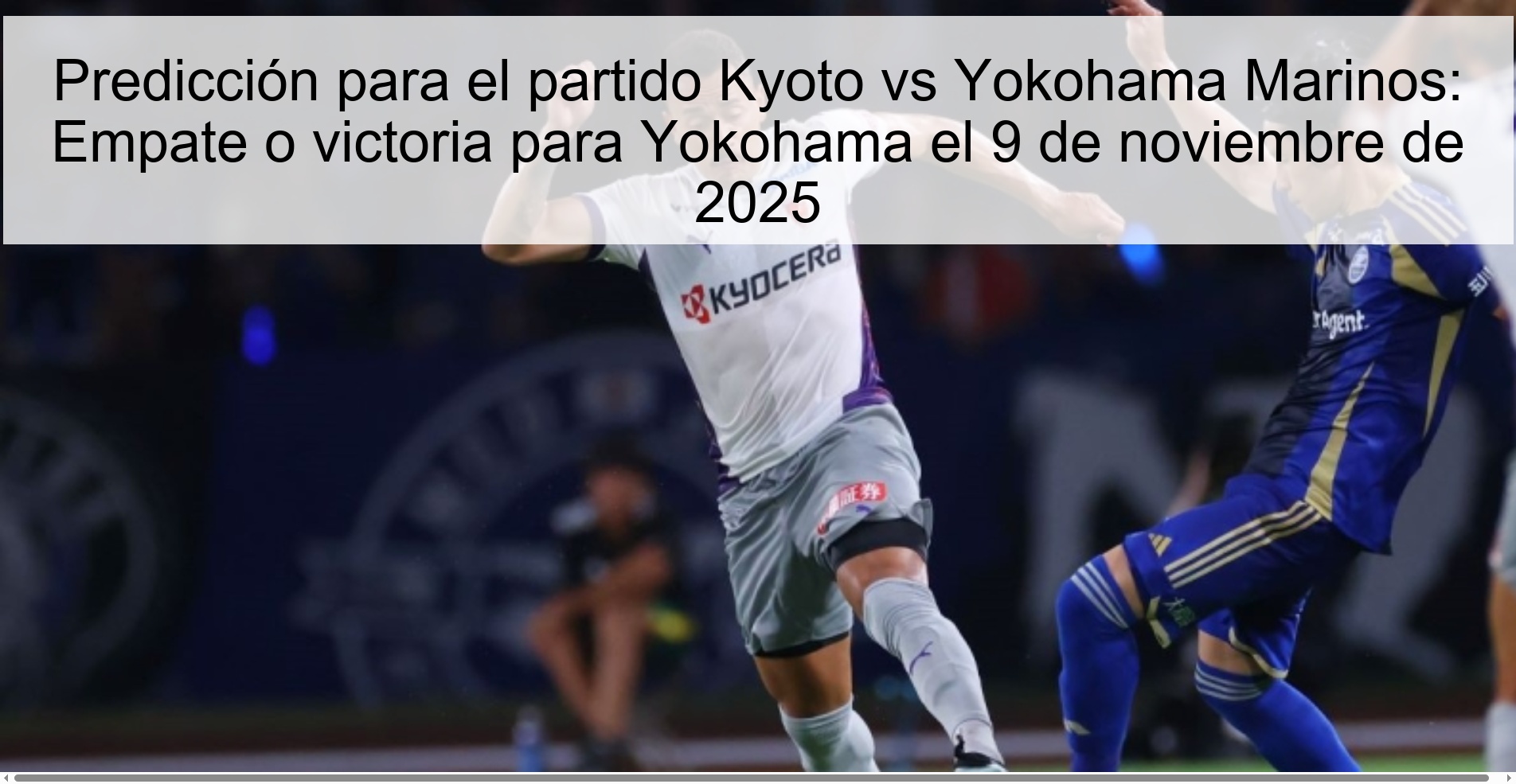 Predicción para el partido Kyoto vs Yokohama Marinos: Empate o victoria para Yokohama el 9 de noviembre de 2025 1 321906