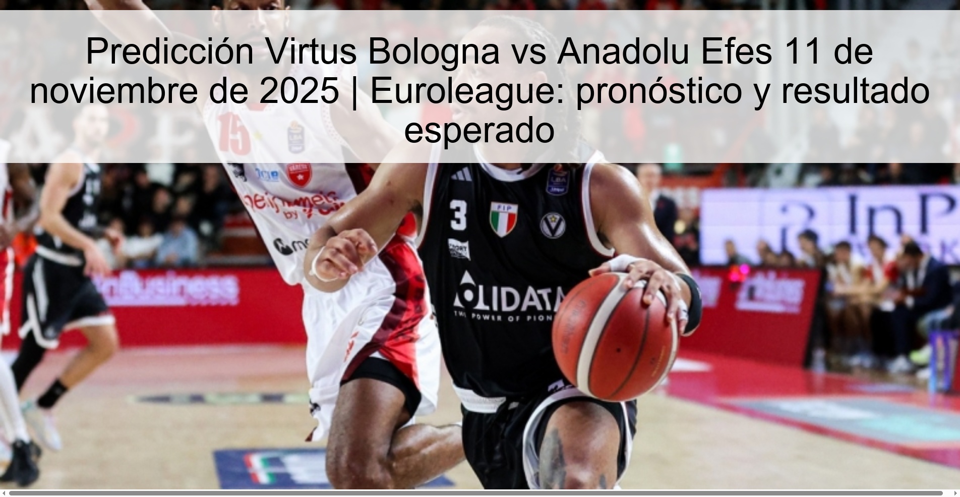 Predicción Virtus Bologna vs Anadolu Efes 11 de noviembre de 2025 | Euroleague: pronóstico y resultado esperado 1 322536