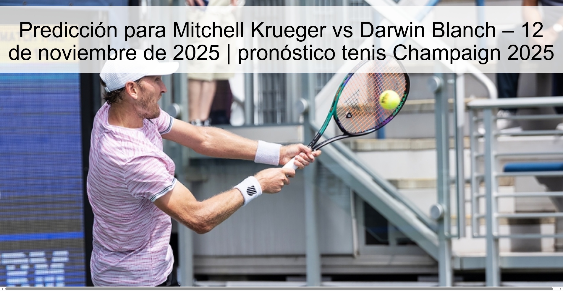 Prediction for Mitchell Krueger vs Darwin Blanch – November 12, 2025 | Champaign tennis forecast 2025 1 322813