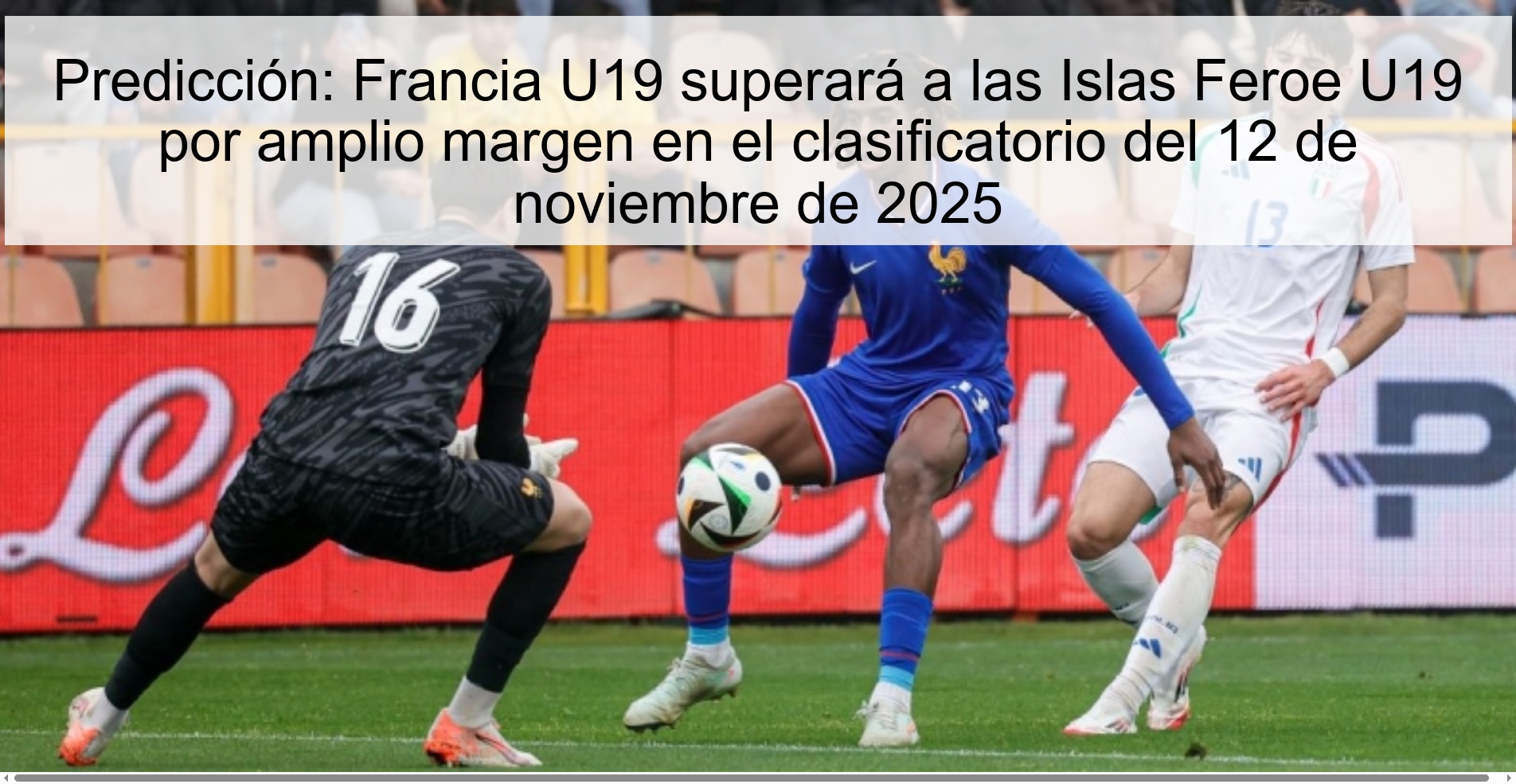 Predicción: Francia U19 superará a las Islas Feroe U19 por amplio margen en el clasificatorio del 12 de noviembre de 2025 1 322845