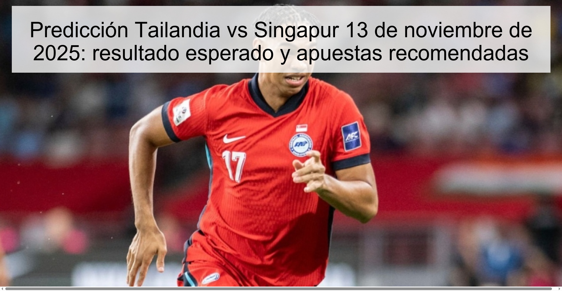 Predicción Tailandia vs Singapur 13 de noviembre de 2025: resultado esperado y apuestas recomendadas 1 323074