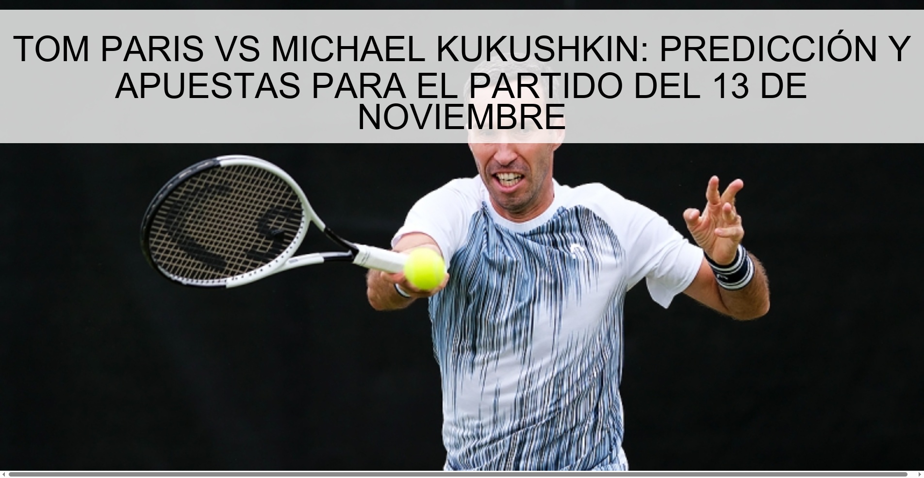 TOM PARIS VS MICHAEL KUKUSHKIN: PREDICCIÓN Y APUESTAS PARA EL PARTIDO DEL 13 DE NOVIEMBRE 1 323142