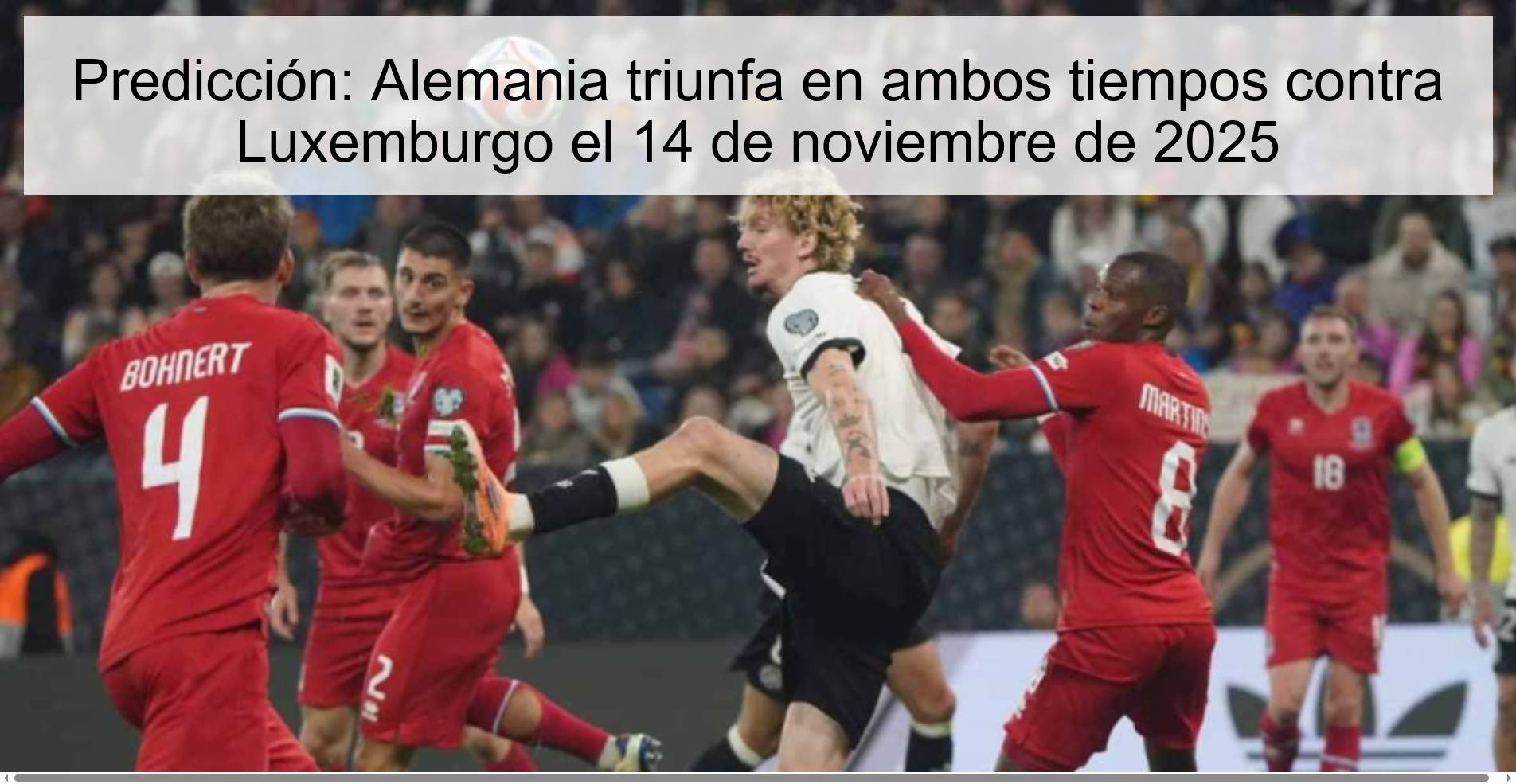 Predicción: Alemania triunfa en ambos tiempos contra Luxemburgo el 14 de noviembre de 2025 1 323317