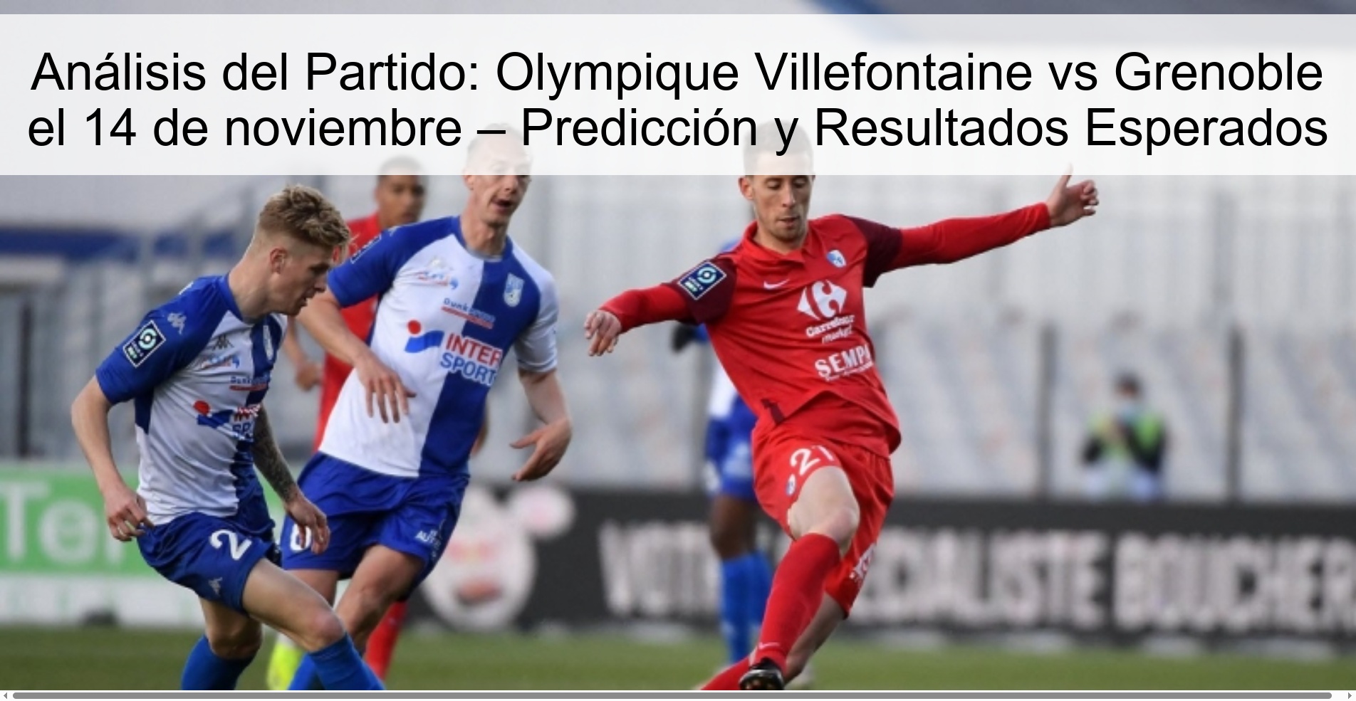 Análisis del Partido: Olympique Villefontaine vs Grenoble el 14 de noviembre – Predicción y Resultados Esperados 1 323441 1