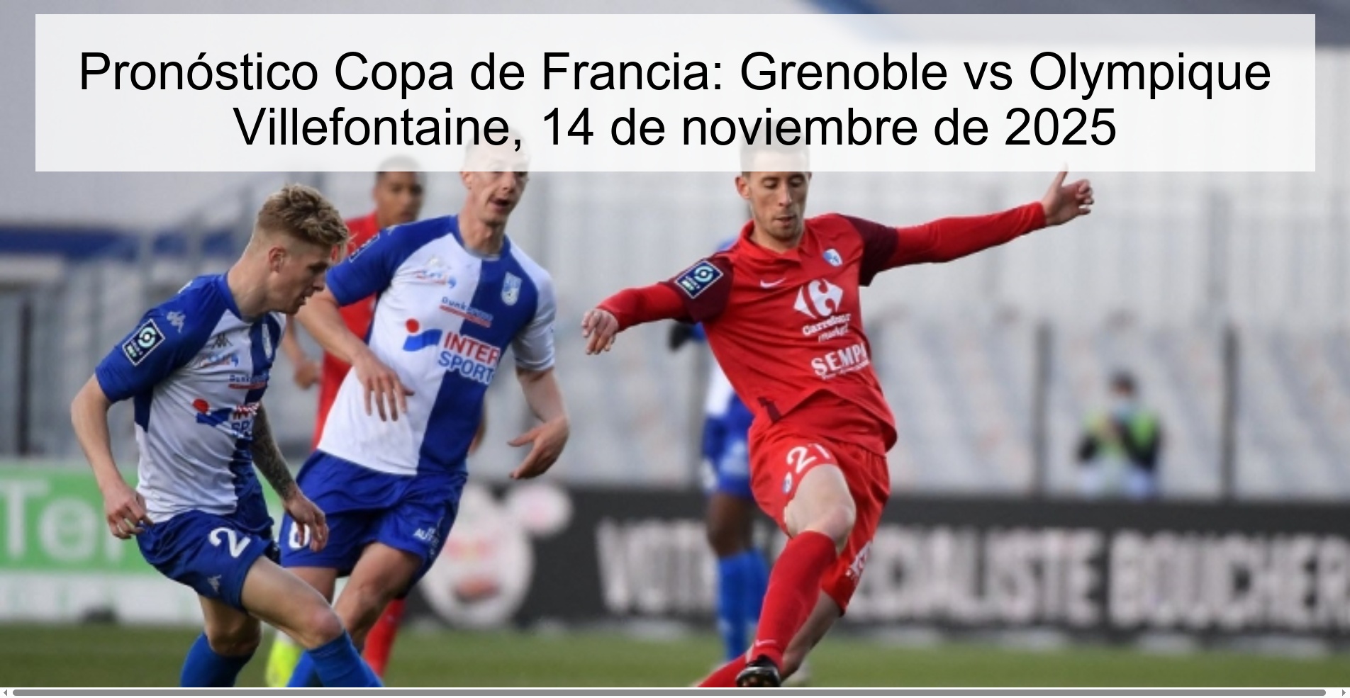 Pronóstico Copa de Francia: Grenoble vs Olympique Villefontaine, 14 de noviembre de 2025 1 323441