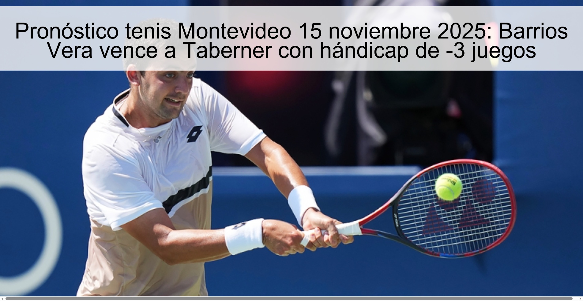 Pronóstico tenis Montevideo 15 noviembre 2025: Barrios Vera vence a Taberner con hándicap de -3 juegos 1 323707 1