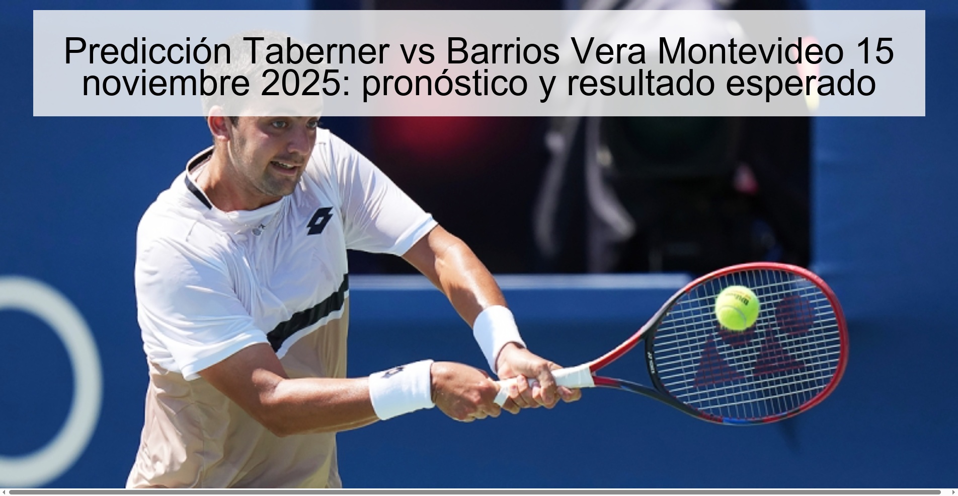 Predicción Taberner vs Barrios Vera Montevideo 15 noviembre 2025: pronóstico y resultado esperado 1 323707 2