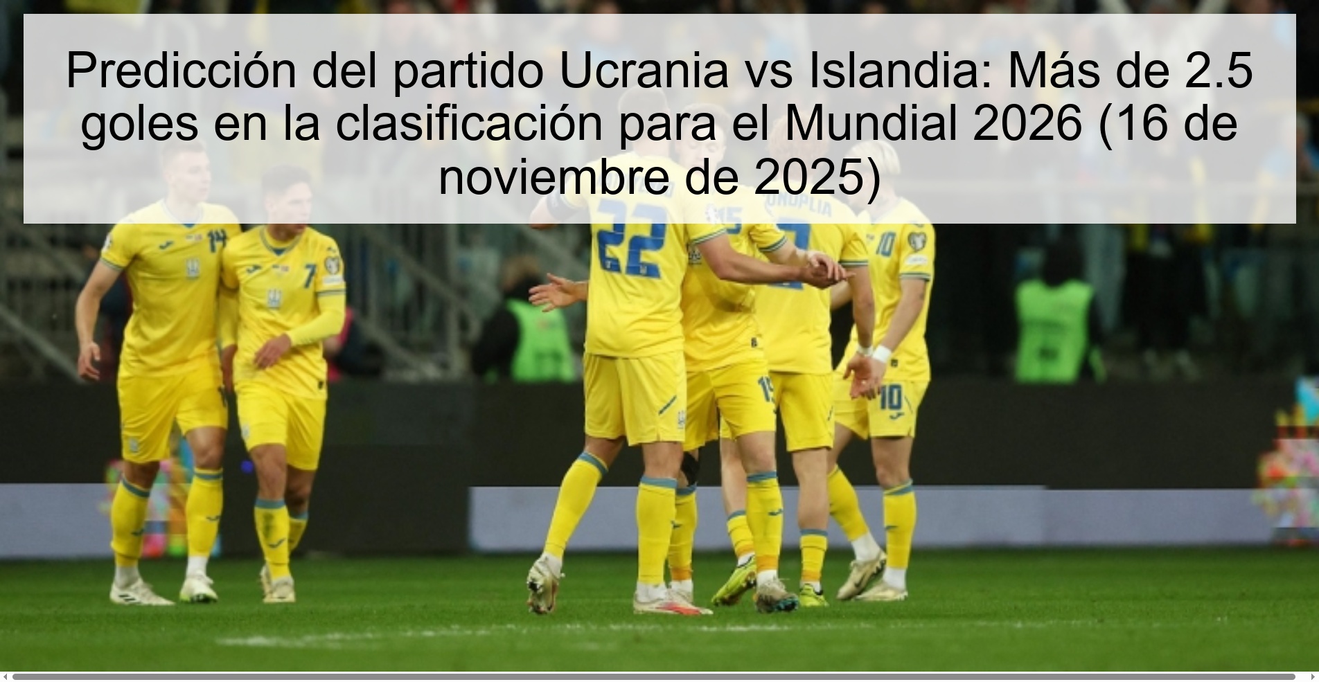 Predicción del partido Ucrania vs Islandia: Más de 2.5 goles en la clasificación para el Mundial 2026 (16 de noviembre de 2025) 1 323859