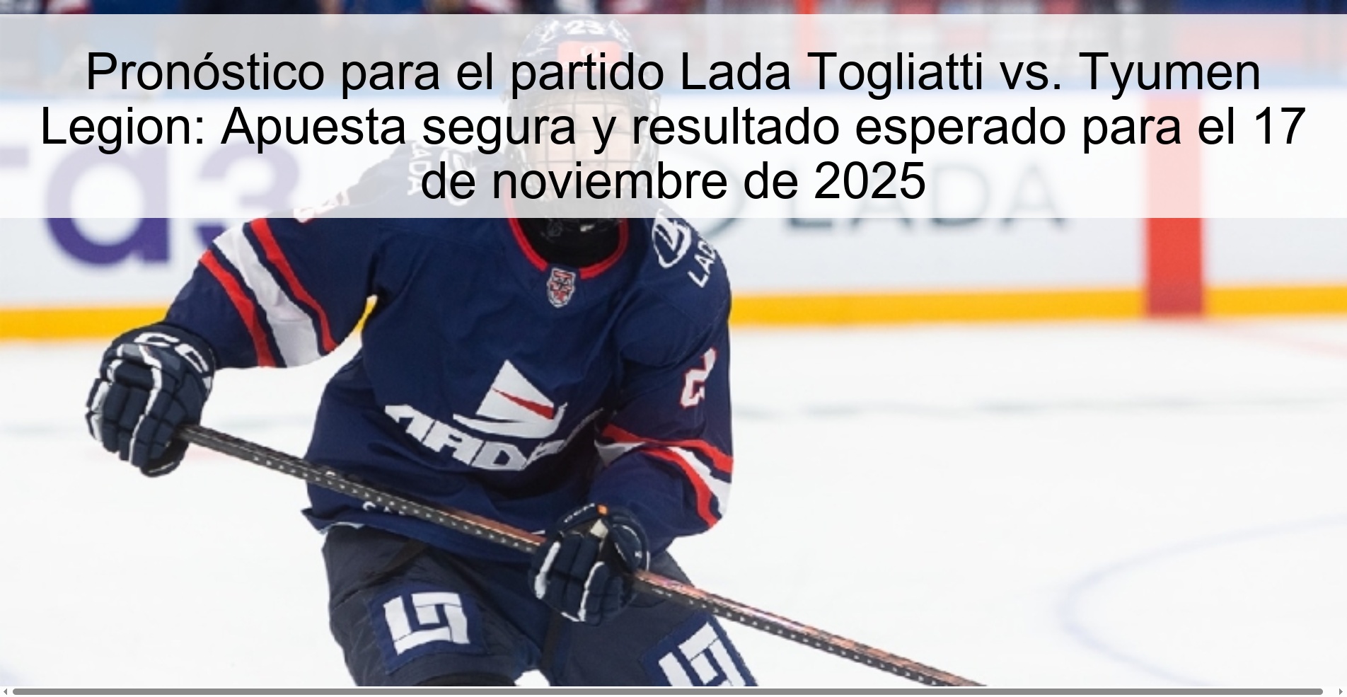 Pronóstico para el partido Lada Togliatti vs. Tyumen Legion: Apuesta segura y resultado esperado para el 17 de noviembre de 2025 1 324494