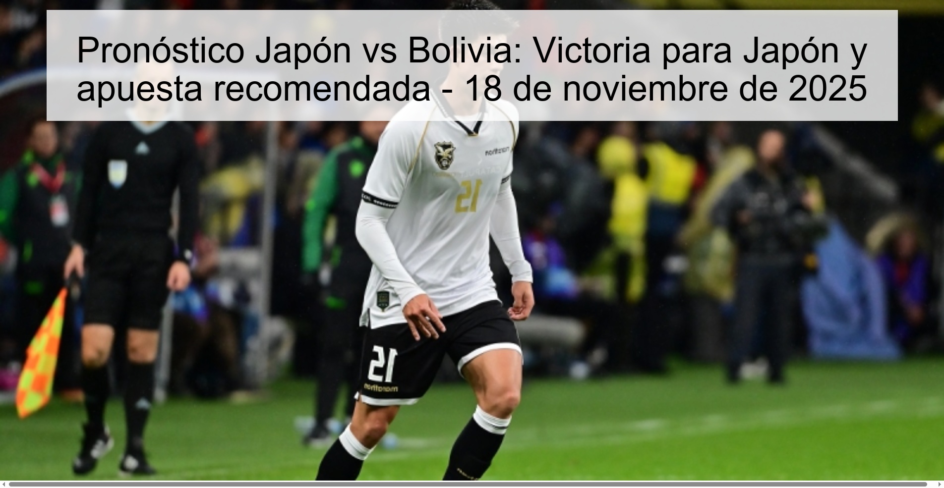 Japan vs Bolivia Prediction: Victory for Japan and recommended bet - November 18, 2025 1 324665