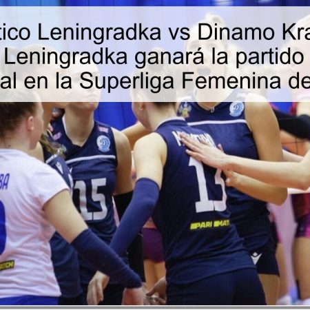 Pronóstico Leningradka vs Dinamo Krasnodar 18/11/2025: Leningradka ganará la partido y la apuesta principal en la Superliga Femenina de Rusia