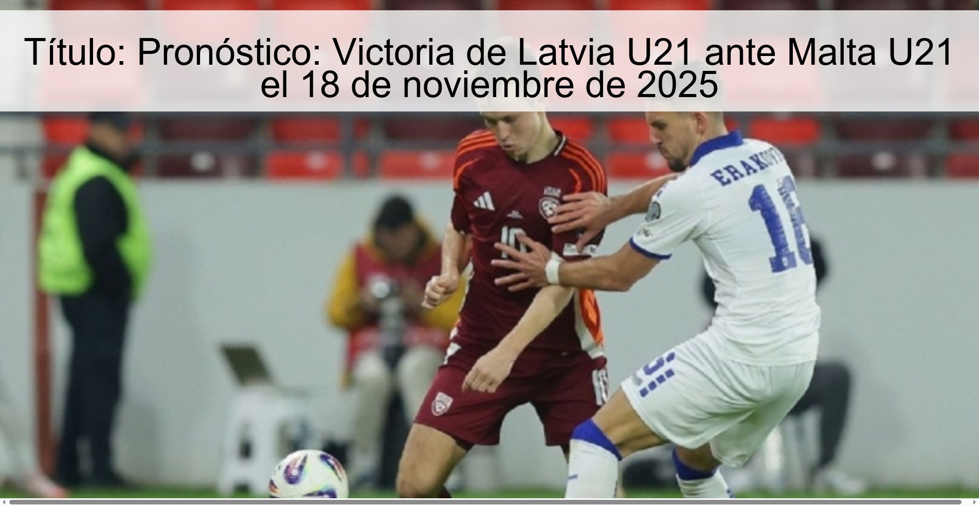 Title: Prediction: Latvia U21 victory against Malta U21 on November 18, 2025 1 324720