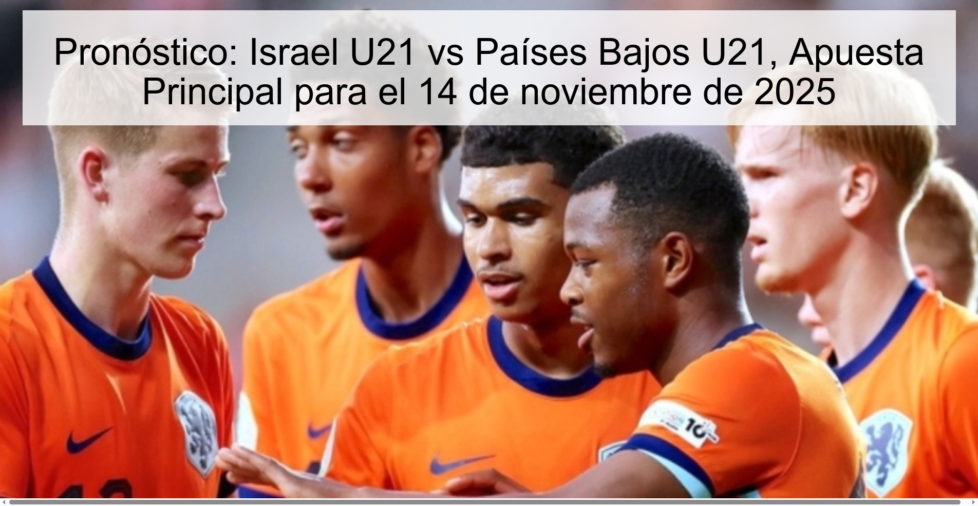 Pronóstico: Israel U21 vs Países Bajos U21, Apuesta Principal para el 14 de noviembre de 2025 1 324758