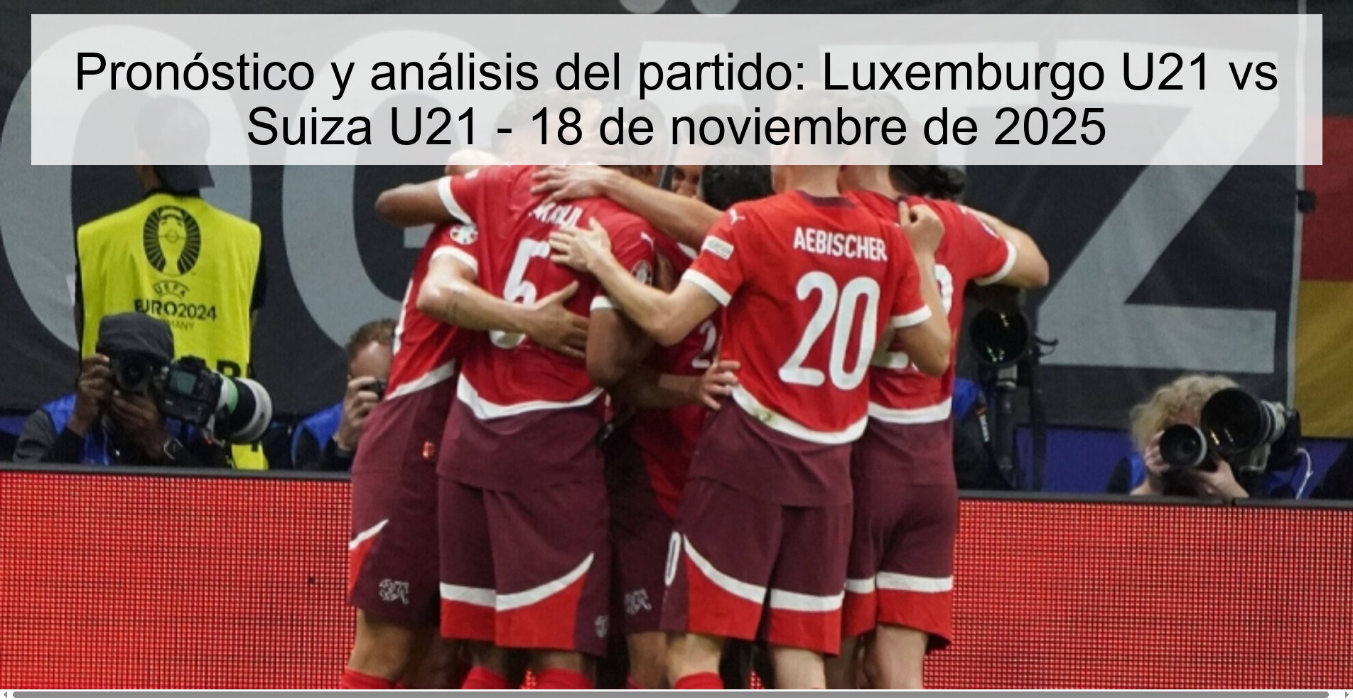 Match prediction and analysis: Luxembourg U21 vs Switzerland U21 - November 18, 2025 1 324812
