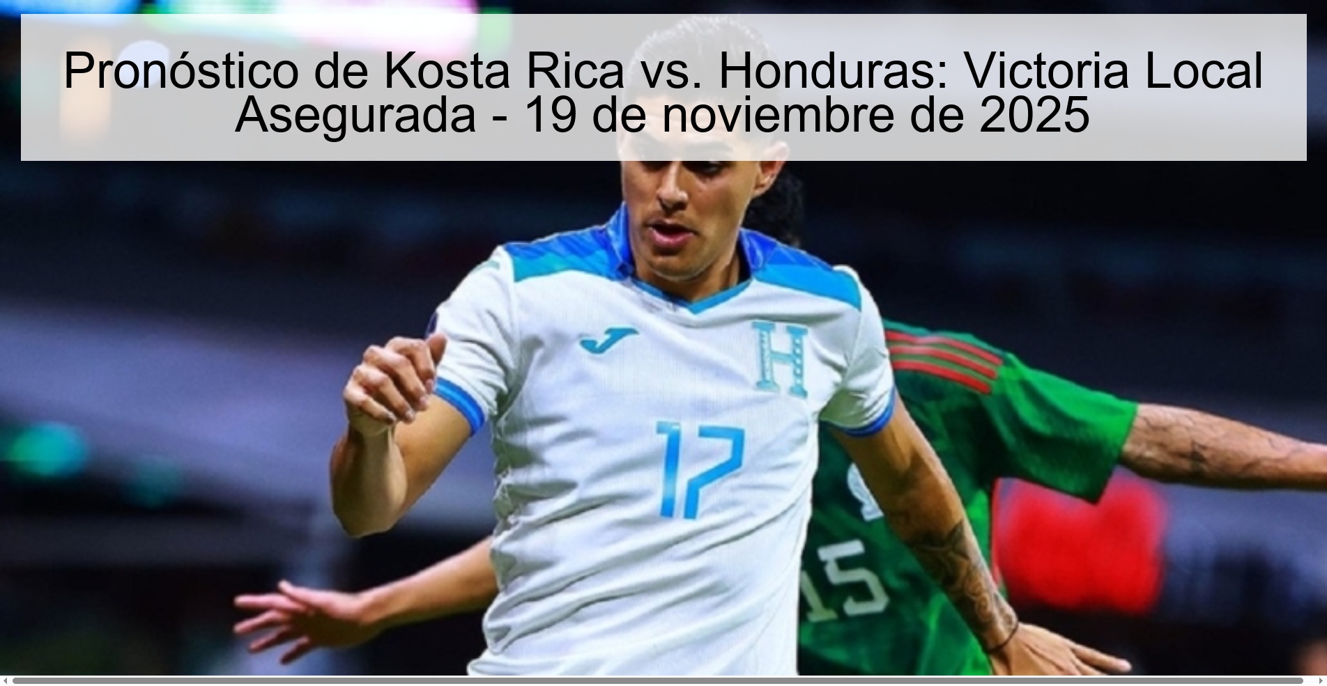 Pronóstico de Kosta Rica vs. Honduras: Victoria Local Asegurada - 19 de noviembre de 2025 1 325063 1