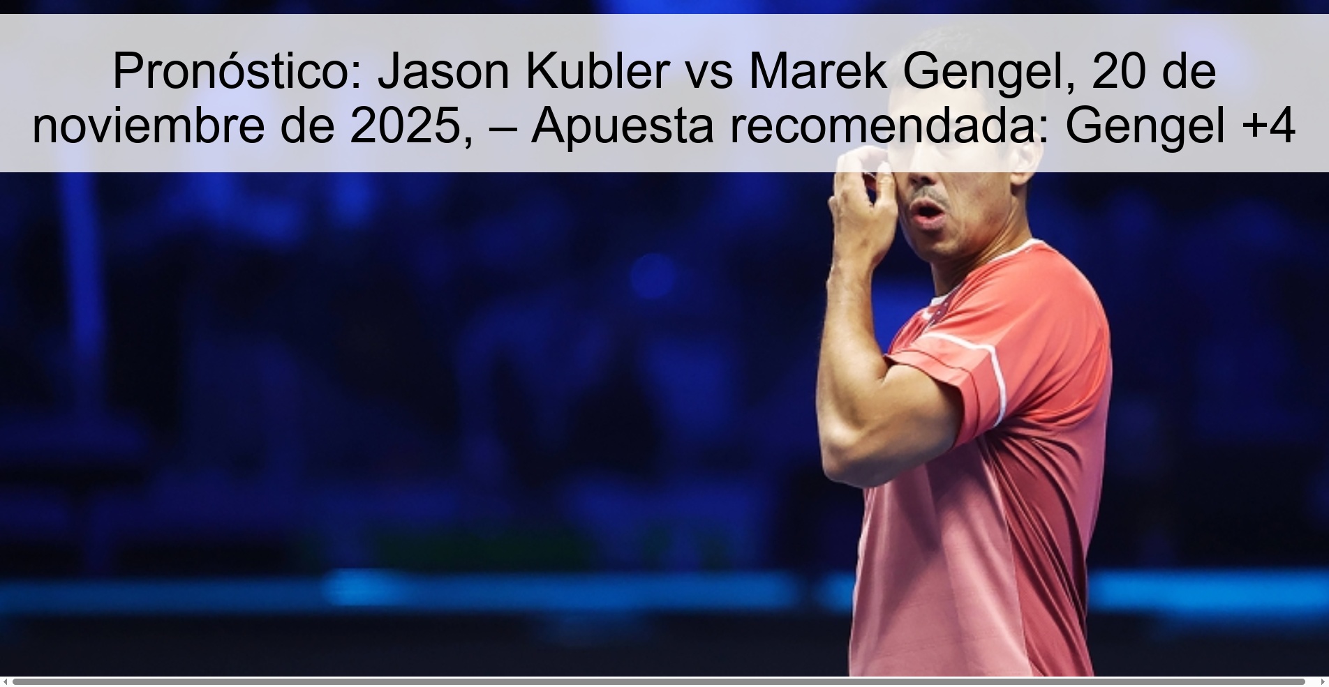 Prediction: Jason Kubler vs Marek Gengel, November 20, 2025, – Recommended bet: Gengel +4 1 325504
