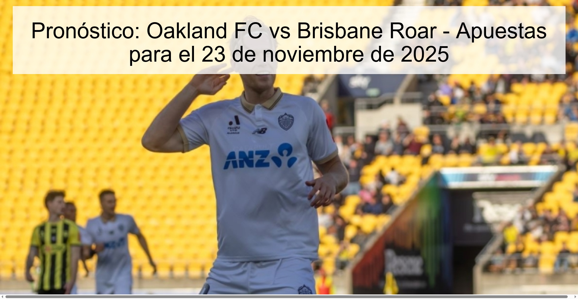 Pronóstico: Oakland FC vs Brisbane Roar - Apuestas para el 23 de noviembre de 2025 1 326378