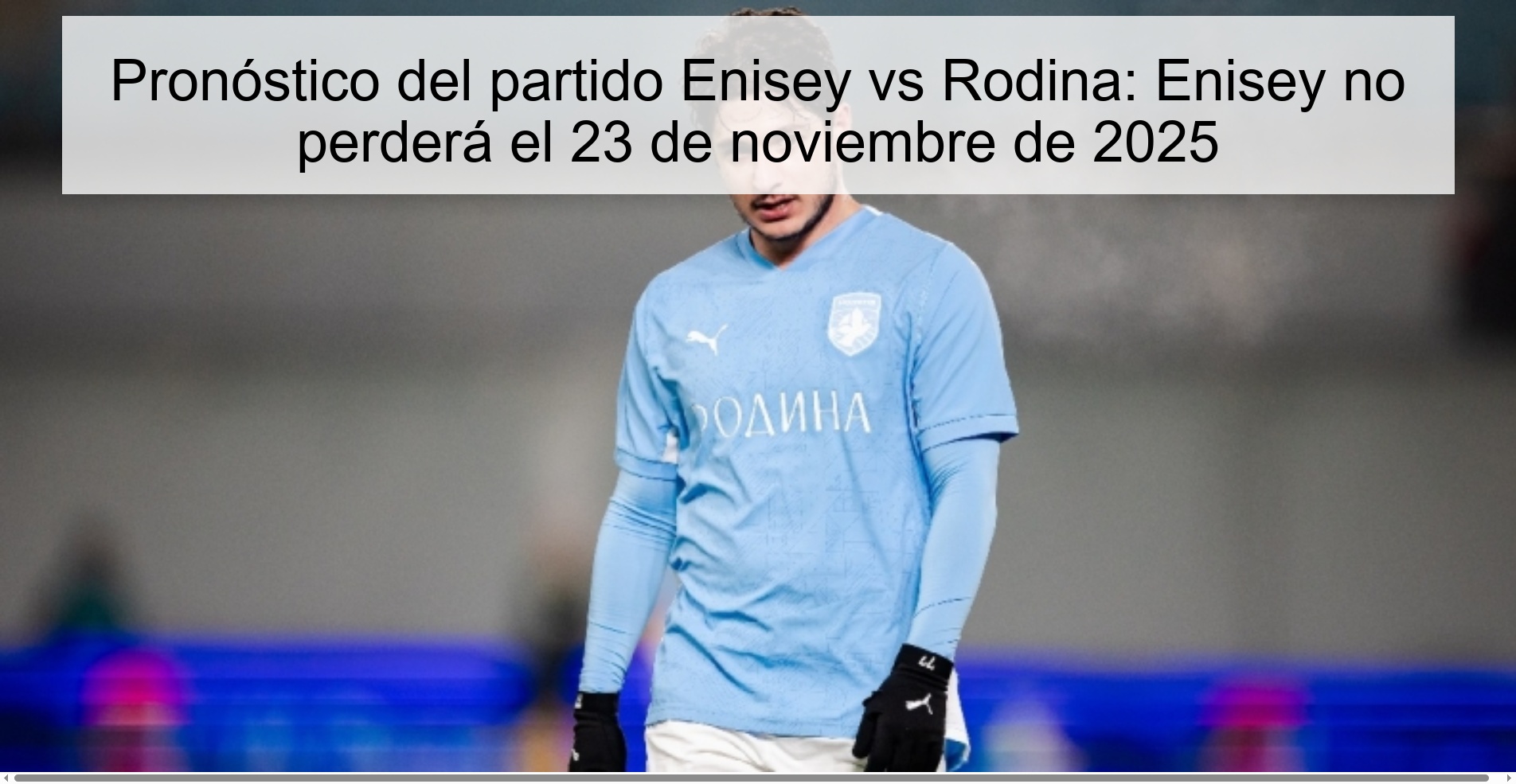 Enisey vs Rodina match prediction: Enisey will not lose on November 23, 2025 1 326470