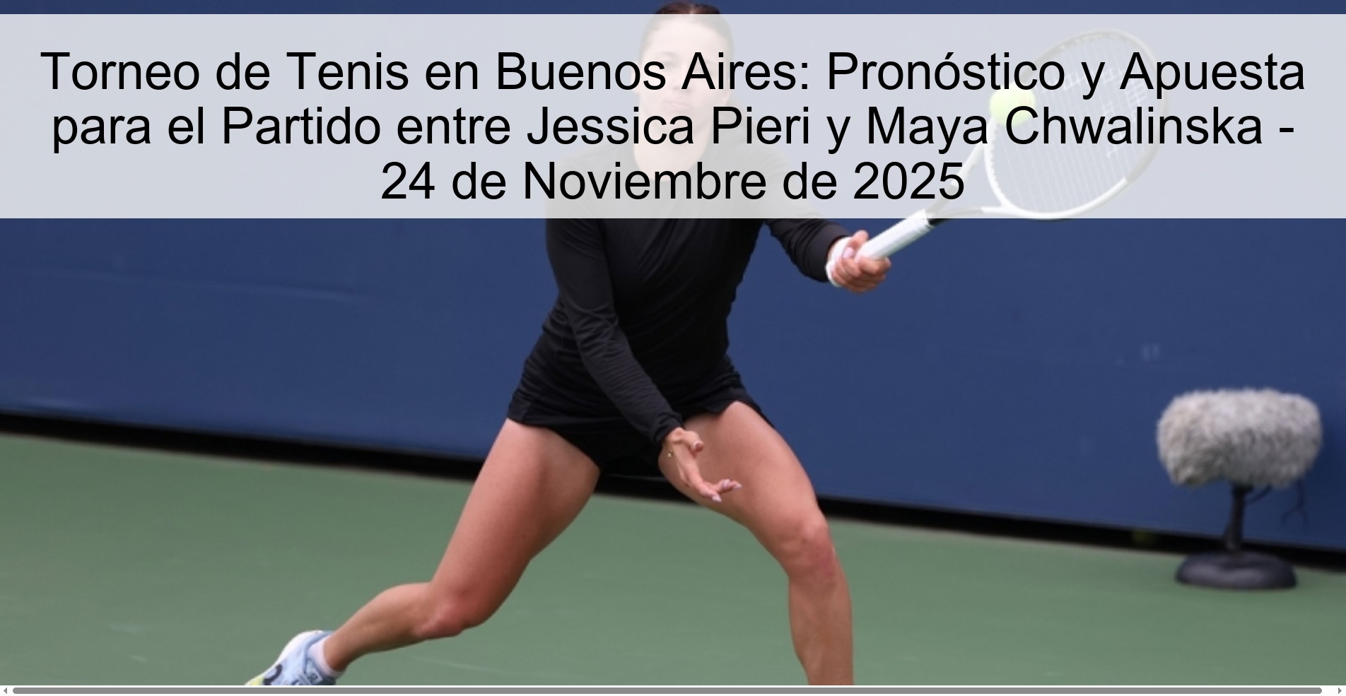 Tennis Tournament in Buenos Aires: Prediction and Bet for the Match between Jessica Pieri and Maya Chwalinska - November 24, 2025 1 326986