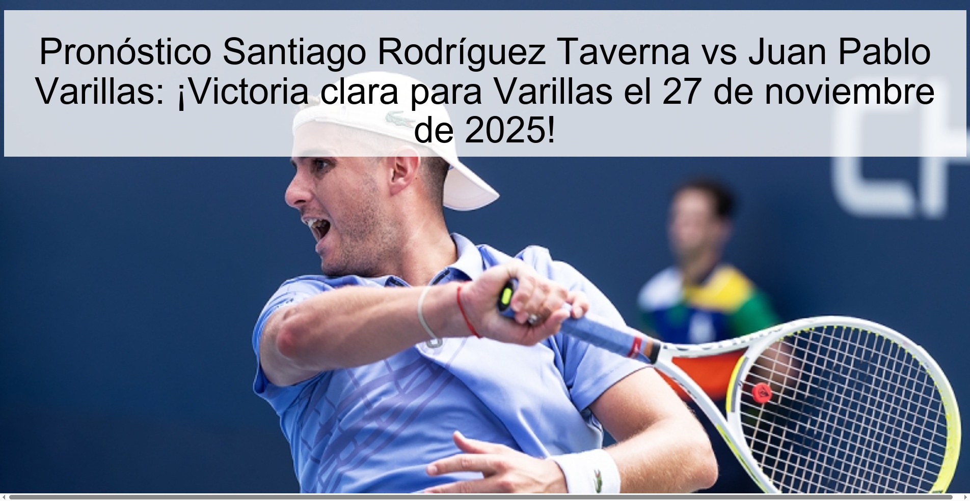 Pronóstico Santiago Rodríguez Taverna vs Juan Pablo Varillas: ¡Victoria clara para Varillas el 27 de noviembre de 2025! 1 327942
