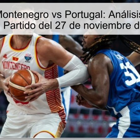 Pronóstico Montenegro vs Portugal: Análisis y Apuestas para el Partido del 27 de noviembre de 2025