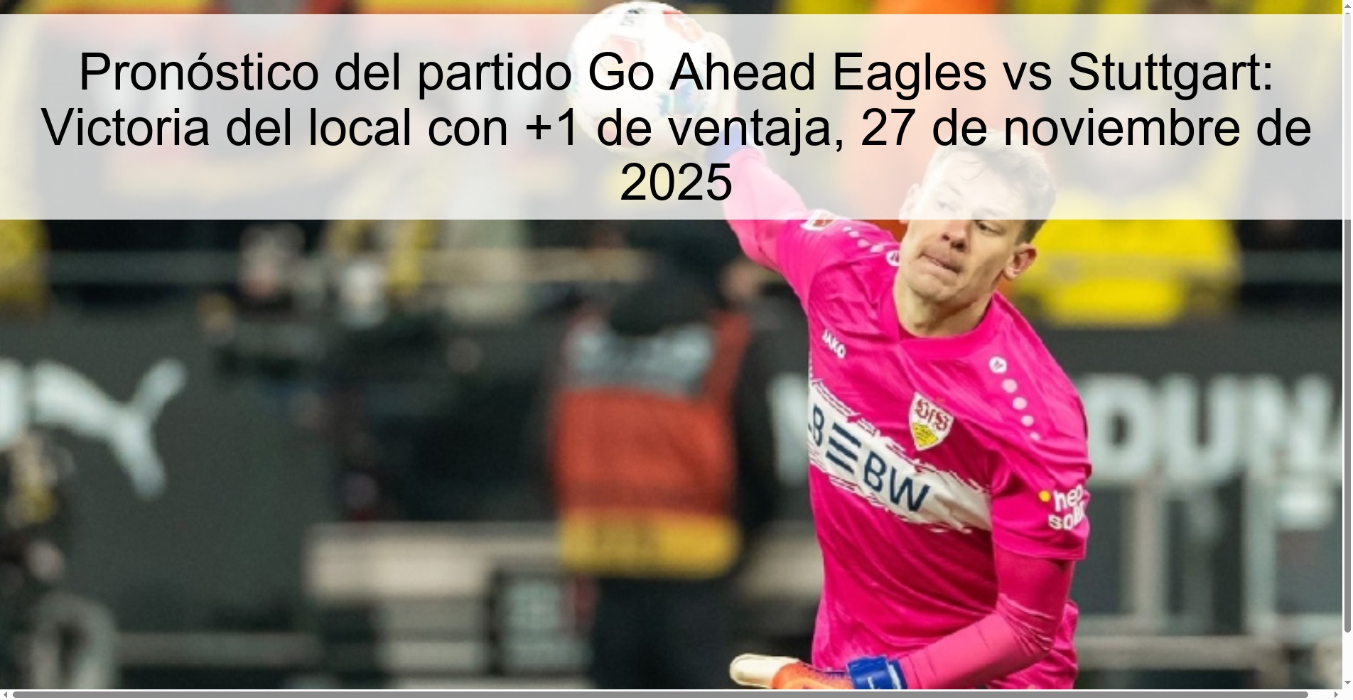 Pronóstico del partido Go Ahead Eagles vs Stuttgart: Victoria del local con +1 de ventaja, 27 de noviembre de 2025 1 328031