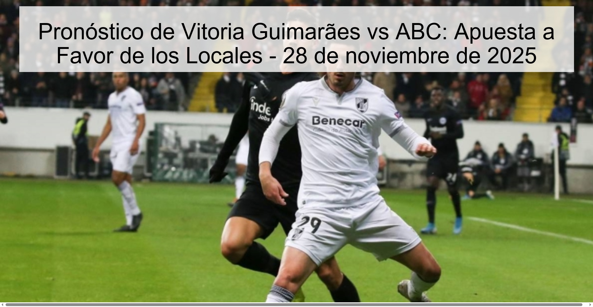 Pronóstico de Vitoria Guimarães vs ABC: Apuesta a Favor de los Locales - 28 de noviembre de 2025 1 328209