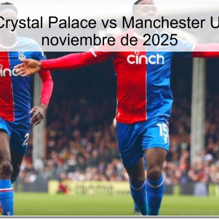 Pronóstico: Crystal Palace vs Manchester United – 30 de noviembre de 2025