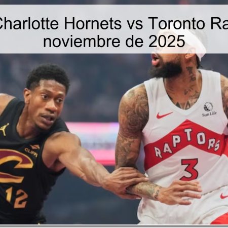 Pronóstico: Charlotte Hornets vs Toronto Raptors – 30 de noviembre de 2025