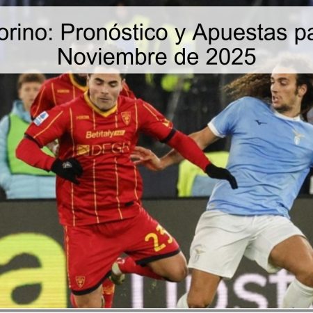 Lecce vs Torino: Pronóstico y Apuestas para el 30 de Noviembre de 2025