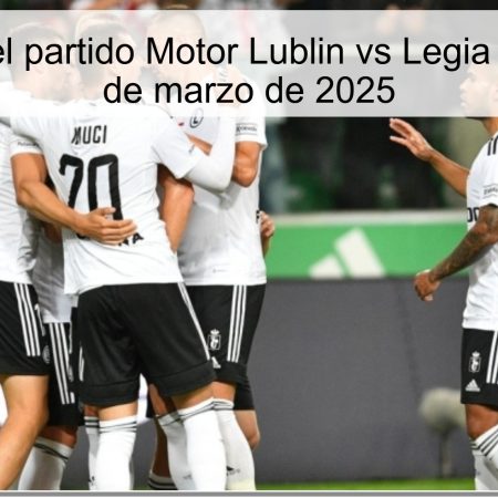 Pronóstico del partido Motor Lublin vs Legia Varsovia – 10 de marzo de 2025