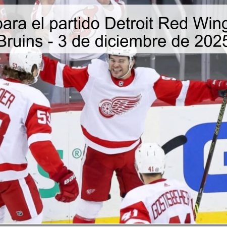Pronóstico para el partido Detroit Red Wings vs Boston Bruins – 3 de diciembre de 2025