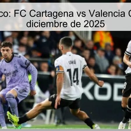 Pronóstico: FC Cartagena vs Valencia CF – 4 de diciembre de 2025
