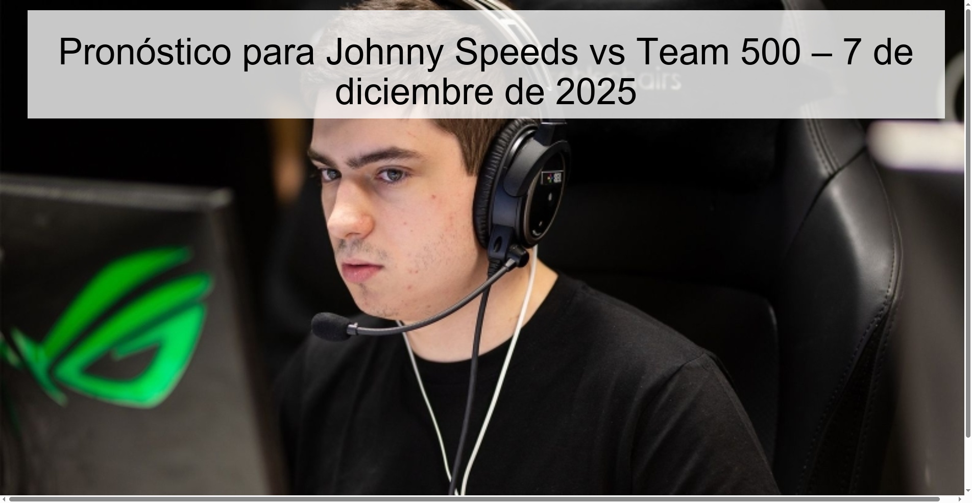 Pronóstico para Johnny Speeds vs Team 500 – 7 de diciembre de 2025