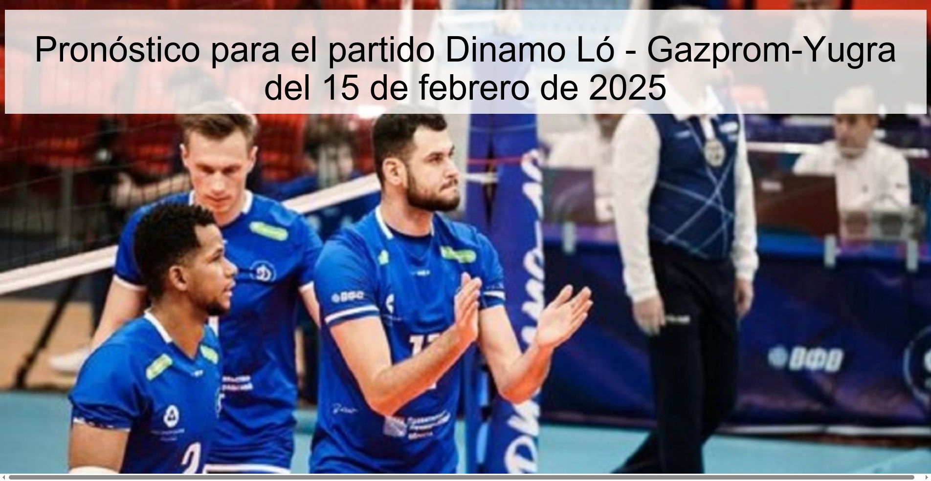 Prediction for the match Dinamo Ló - Gazprom-Yugra on February 15, 2025