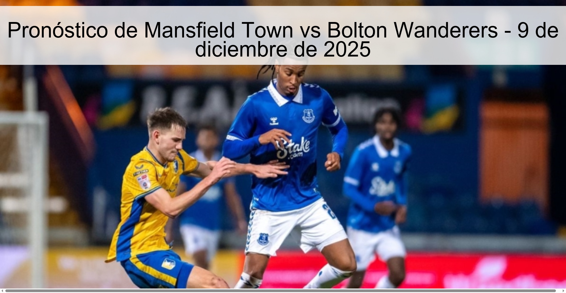 Mansfield Town vs Bolton Wanderers Prediction – December 9, 2025 Mansfield Town vs Bolton Wanderers Prediction – December 9, 2025