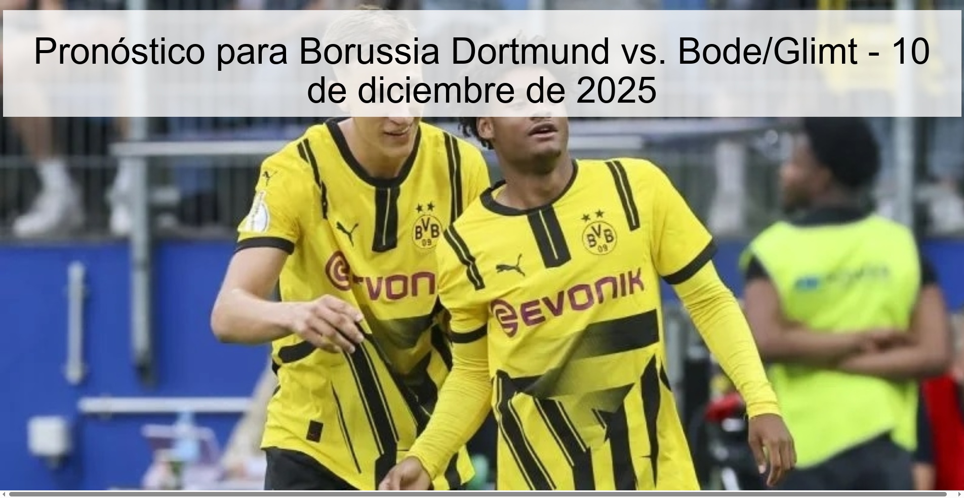 Pronóstico para Borussia Dortmund vs. Bode/Glimt - 10 de diciembre de 2025