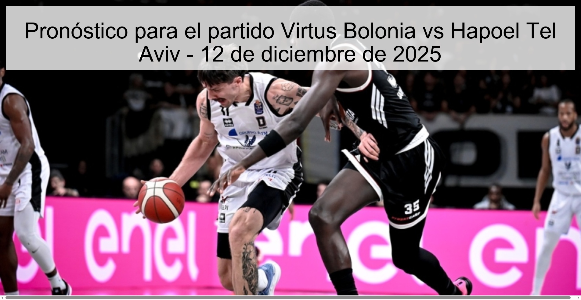 Pronóstico para el partido Virtus Bolonia vs Hapoel Tel Aviv - 12 de diciembre de 2025 Pronóstico para el partido Virtus Bolonia vs Hapoel Tel Aviv - 12 de diciembre de 2025