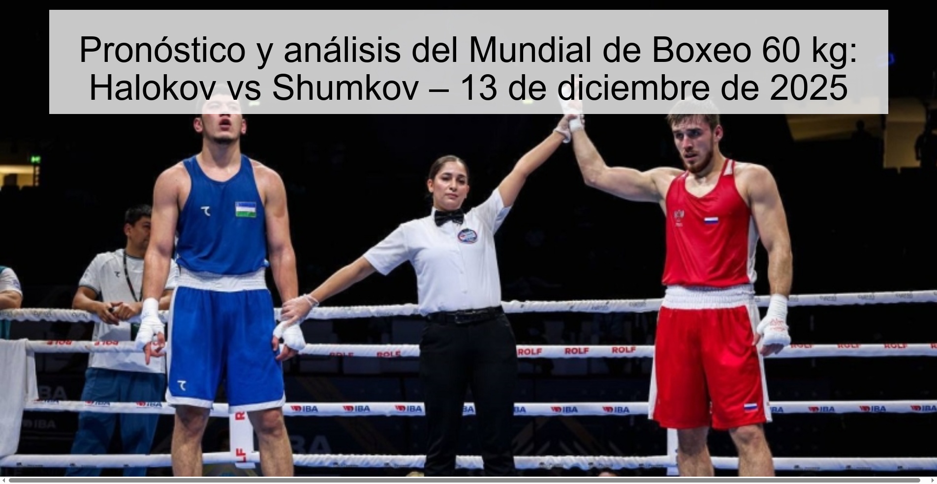 Pronóstico y análisis del Mundial de Boxeo 60 kg: Halokov vs Shumkov – 13 de diciembre de 2025