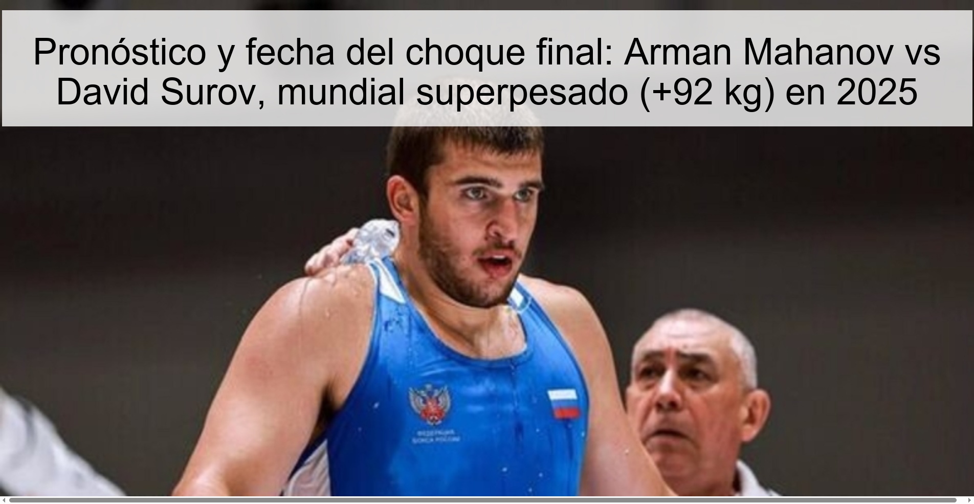 Prediction and date of the final clash: Arman Mahanov vs David Surov, world super heavyweight (+92 kg) in 2025