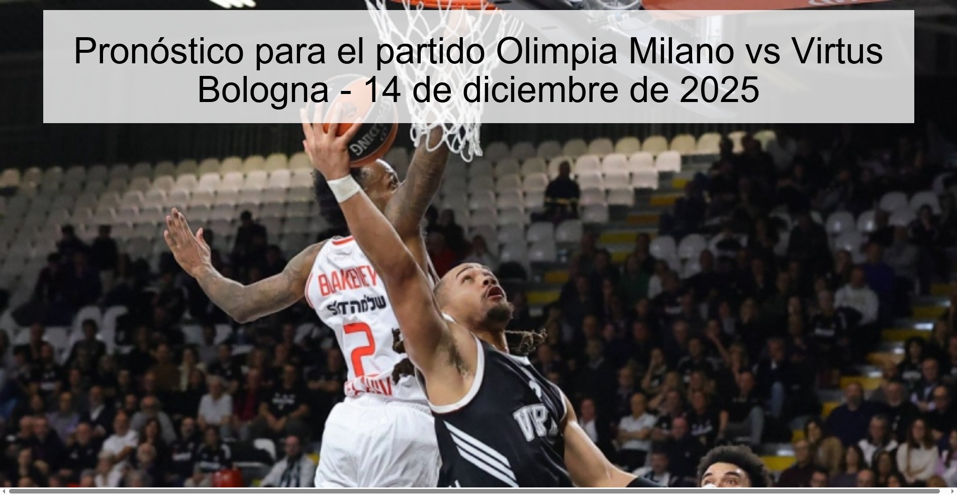 Pronóstico para el partido Olimpia Milano vs Virtus Bologna - 14 de diciembre de 2025 Pronóstico para el partido Olimpia Milano vs Virtus Bologna - 14 de diciembre de 2025