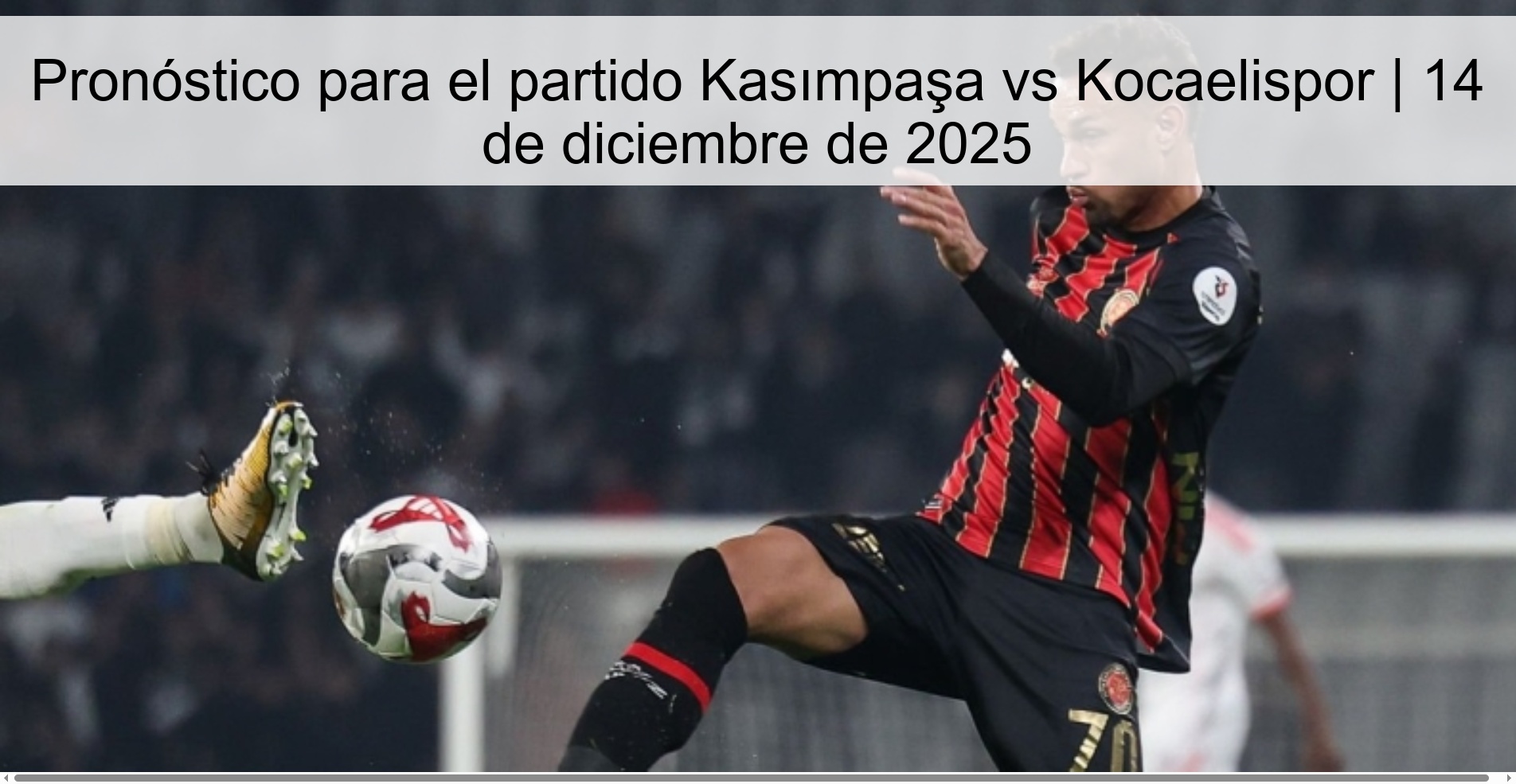 Prediction for the match Kasımpaşa vs Kocaelispor | December 14, 2025