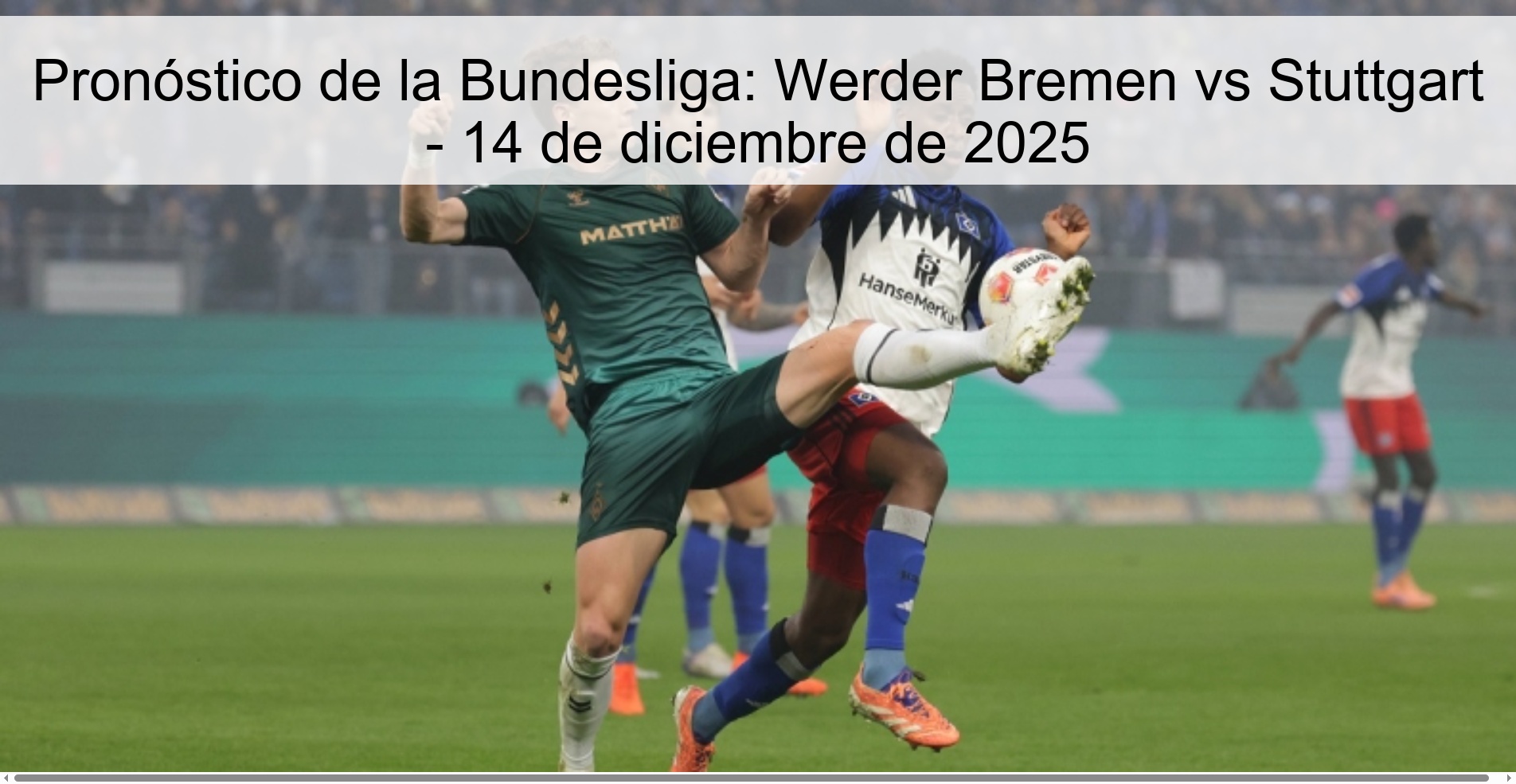 Pronóstico de la Bundesliga: Werder Bremen vs Stuttgart - 14 de diciembre de 2025 Pronóstico de la Bundesliga: Werder Bremen vs Stuttgart - 14 de diciembre de 2025