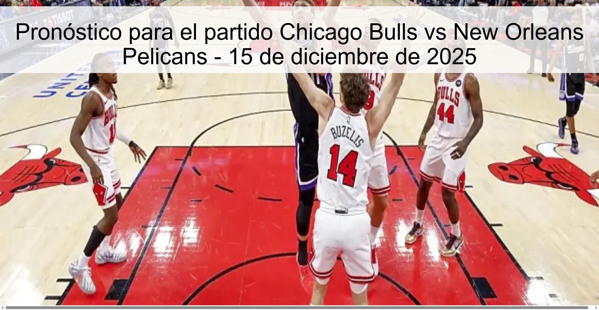 Pronóstico para el partido Chicago Bulls vs New Orleans Pelicans - 15 de diciembre de 2025