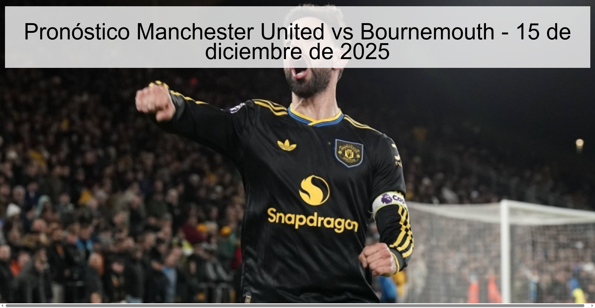 Manchester United vs Bournemouth Prediction – December 15, 2025