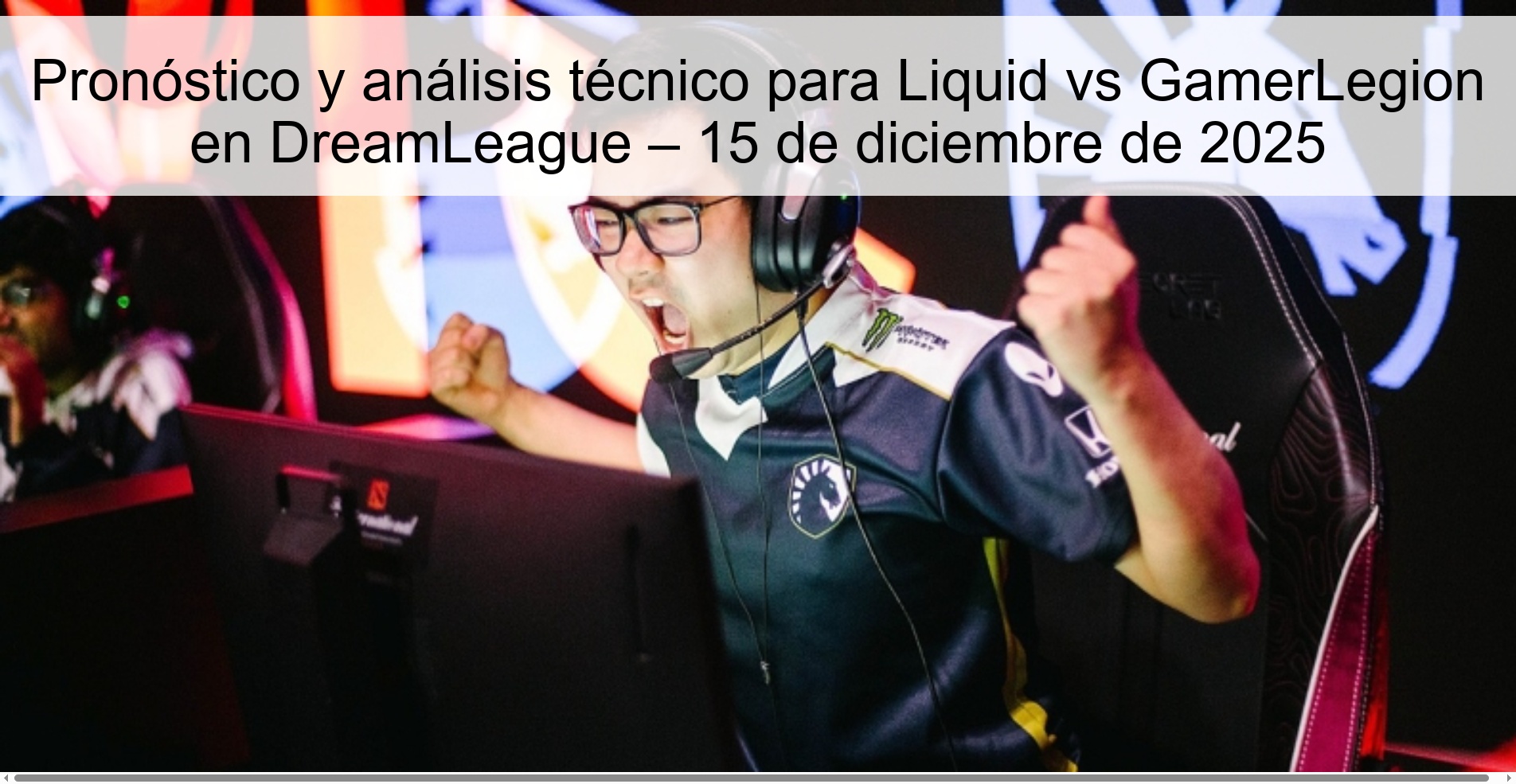 Pronóstico y análisis técnico para Liquid vs GamerLegion en DreamLeague – 15 de diciembre de 2025 Pronóstico y análisis técnico para Liquid vs GamerLegion en DreamLeague – 15 de diciembre de 2025