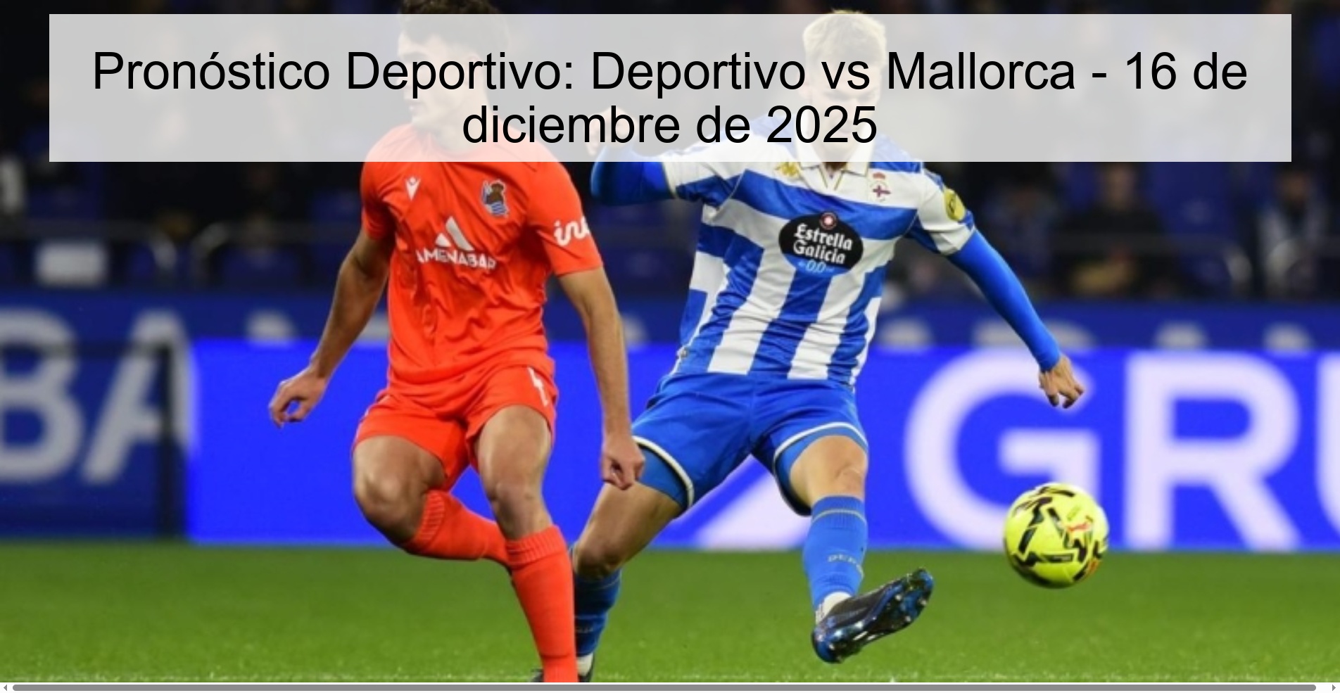 Pronóstico Deportivo: Deportivo vs Mallorca - 16 de diciembre de 2025 Pronóstico Deportivo: Deportivo vs Mallorca - 16 de diciembre de 2025