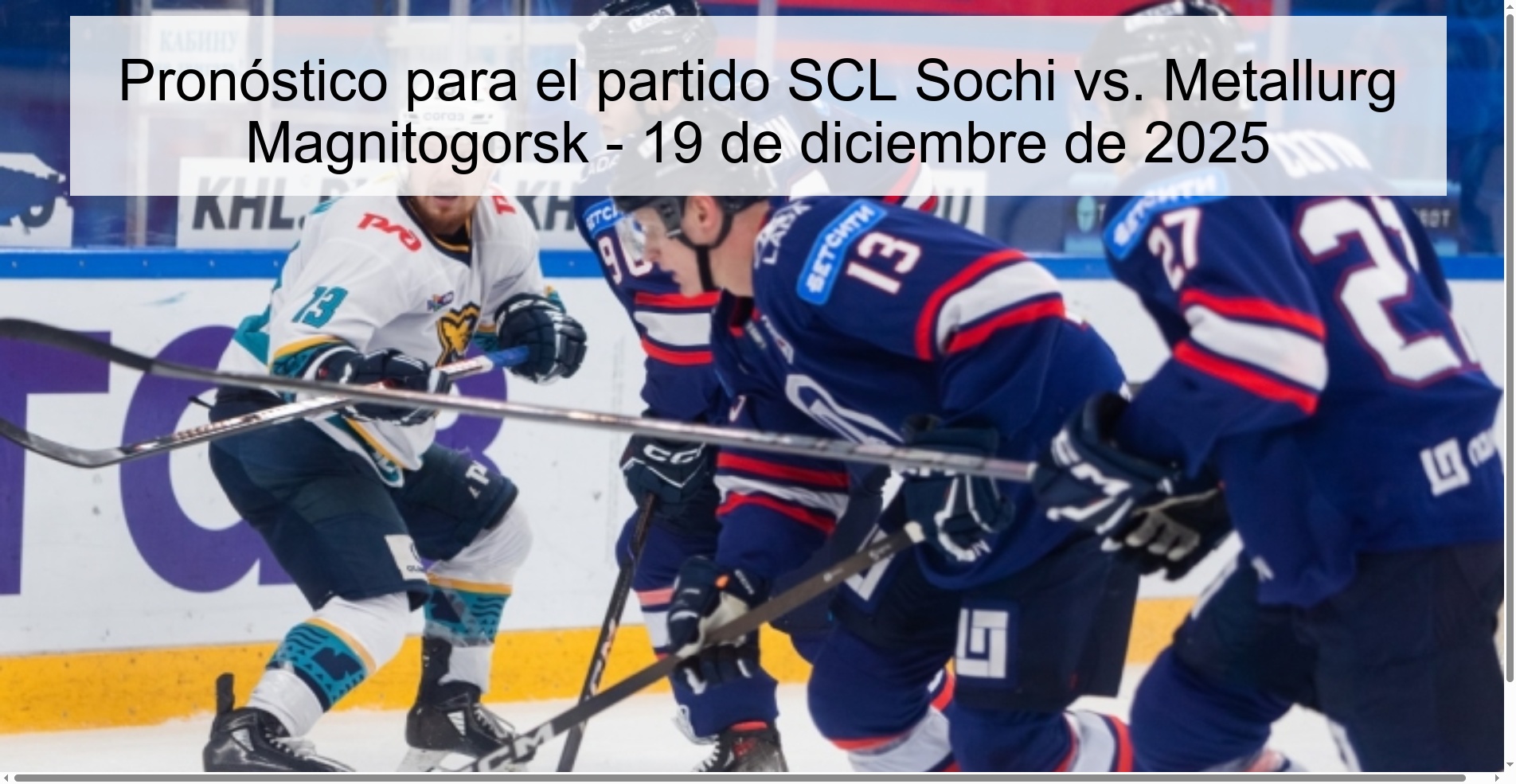 Pronóstico para el partido SCL Sochi vs. Metallurg Magnitogorsk - 19 de diciembre de 2025 Pronóstico para el partido SCL Sochi vs. Metallurg Magnitogorsk - 19 de diciembre de 2025