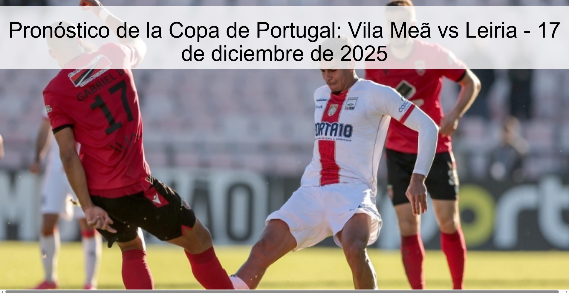 Pronóstico de la Copa de Portugal: Vila Meã vs Leiria - 17 de diciembre de 2025 Pronóstico de la Copa de Portugal: Vila Meã vs Leiria - 17 de diciembre de 2025