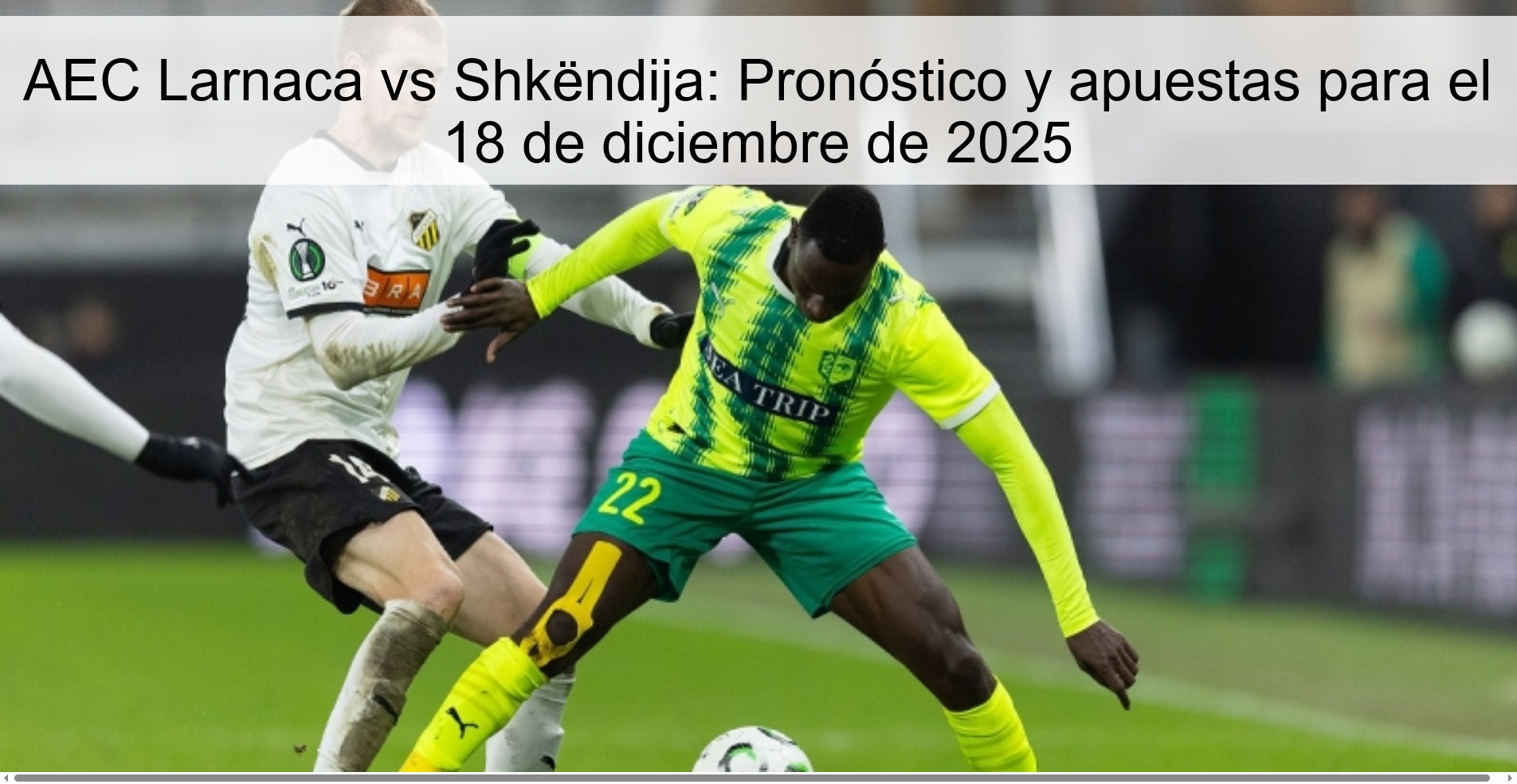 AEC Larnaca vs Shkëndija: Pronóstico y apuestas para el 18 de diciembre de 2025 AEC Larnaca vs Shkëndija: Pronóstico y apuestas para el 18 de diciembre de 2025